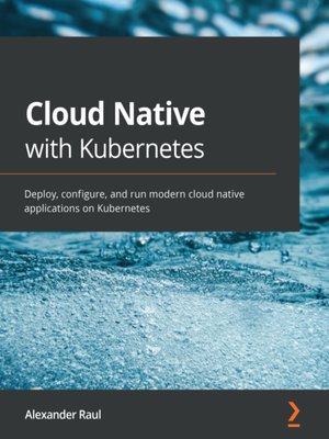 cover image of Cloud Native with Kubernetes